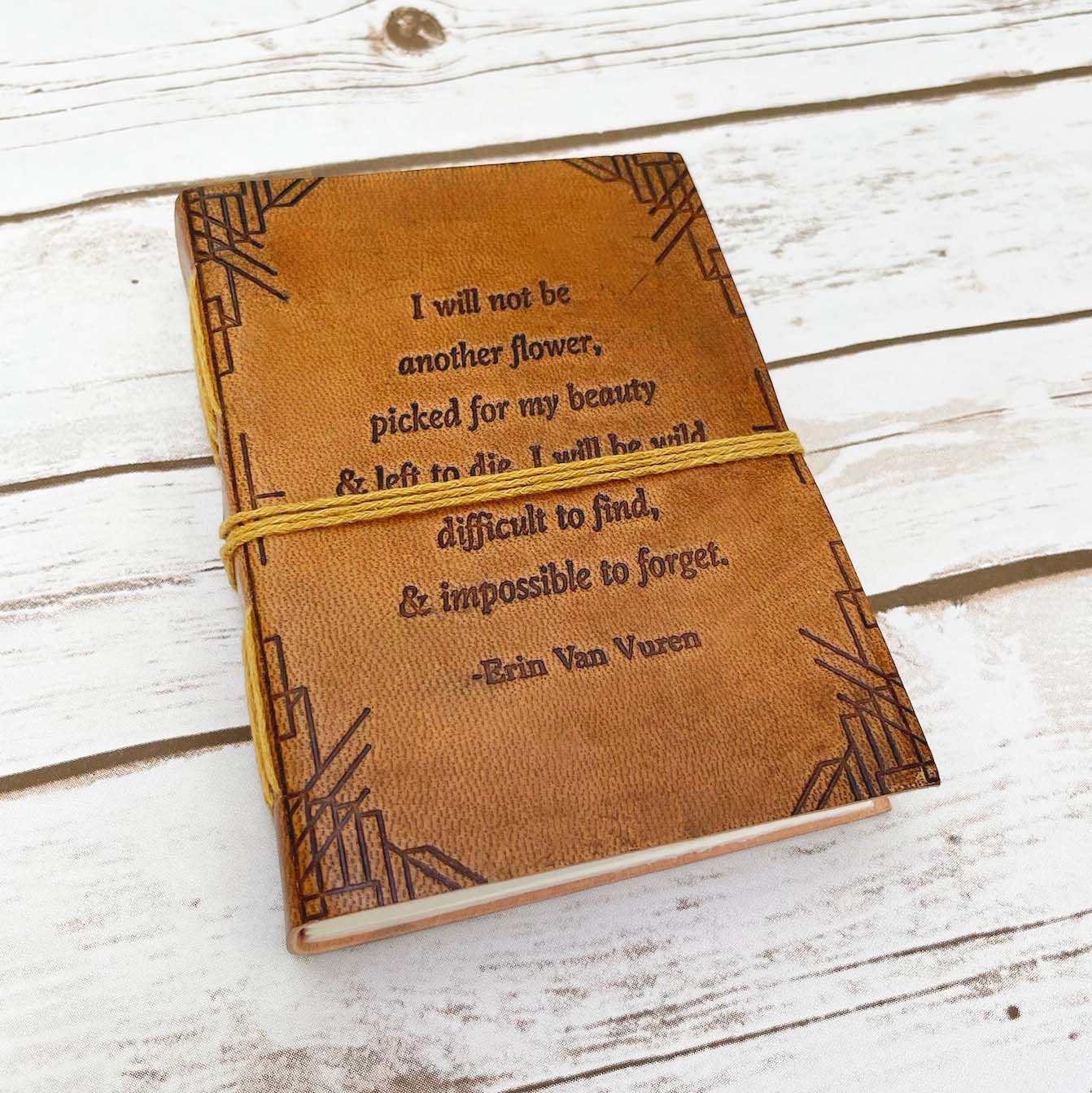 Not Another Flower Erin Van Vuren Quote Leather Journal - 7x5
